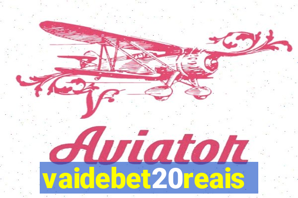 vaidebet20reais
