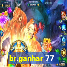br.ganhar 77