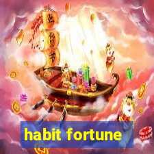 habit fortune