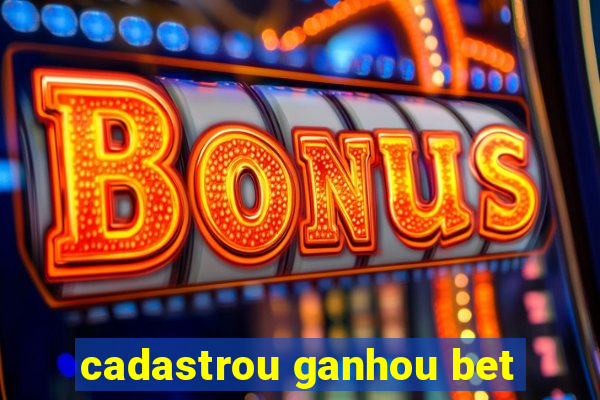 cadastrou ganhou bet