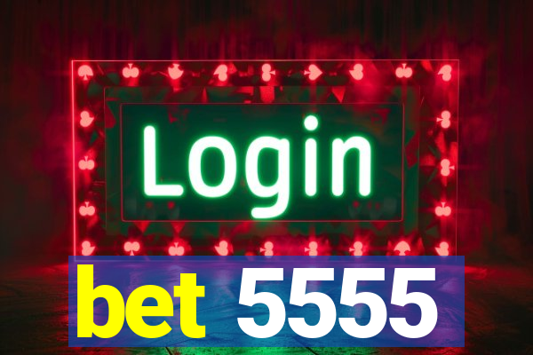bet 5555