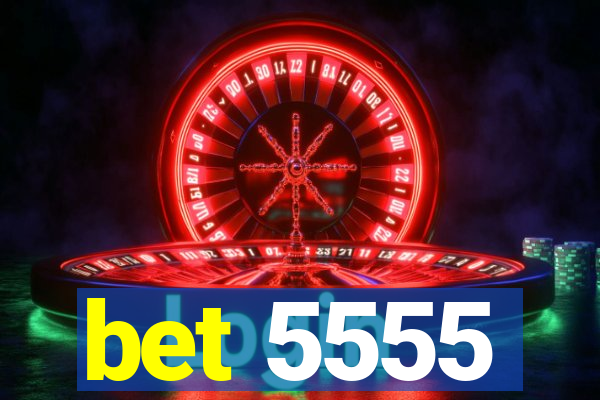 bet 5555