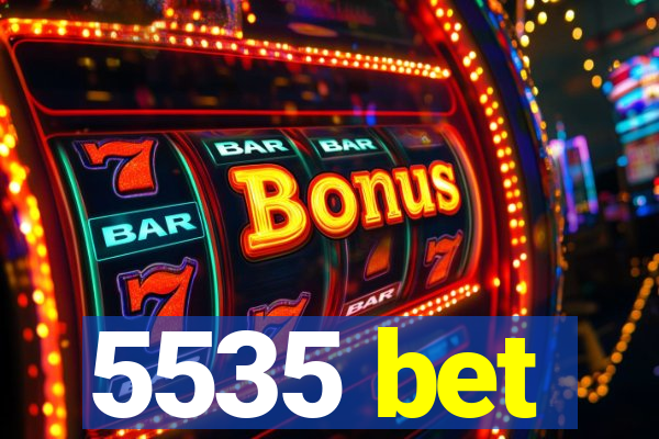 5535 bet