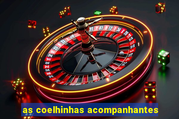 as coelhinhas acompanhantes