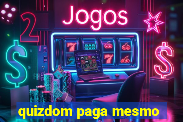 quizdom paga mesmo