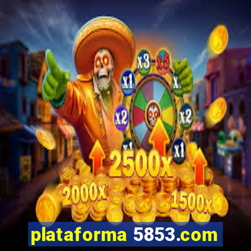 plataforma 5853.com