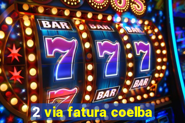 2 via fatura coelba