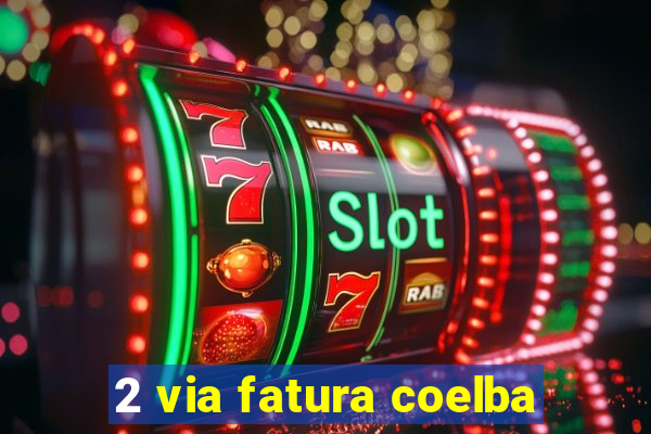 2 via fatura coelba