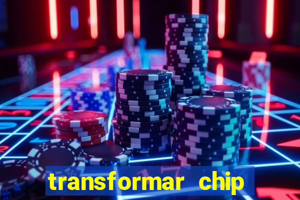 transformar chip tim em esim