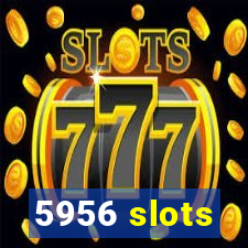 5956 slots