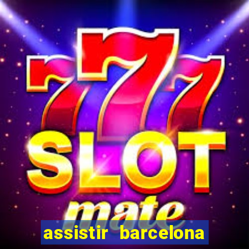 assistir barcelona x granada em hd