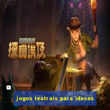 jogos teatrais para idosos