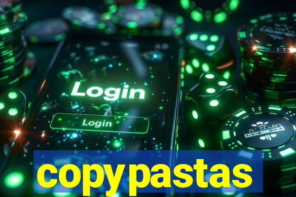 copypastas