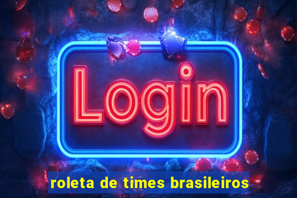 roleta de times brasileiros