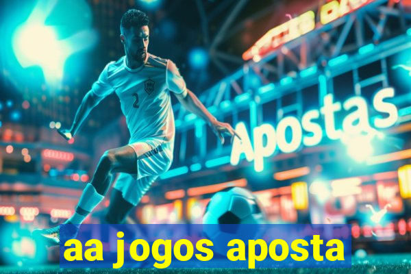 aa jogos aposta