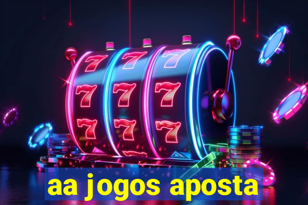 aa jogos aposta