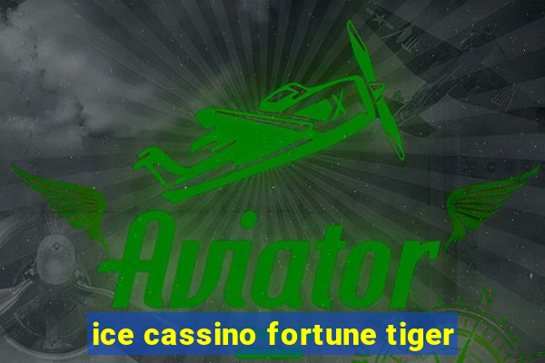 ice cassino fortune tiger