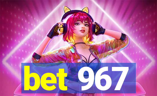 bet 967