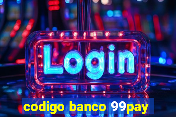 codigo banco 99pay