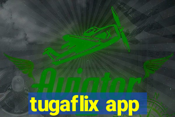 tugaflix app