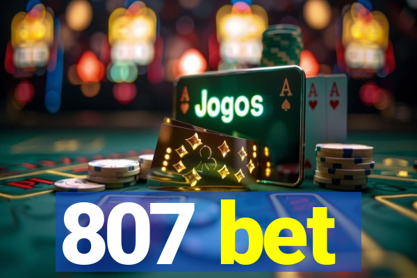 807 bet