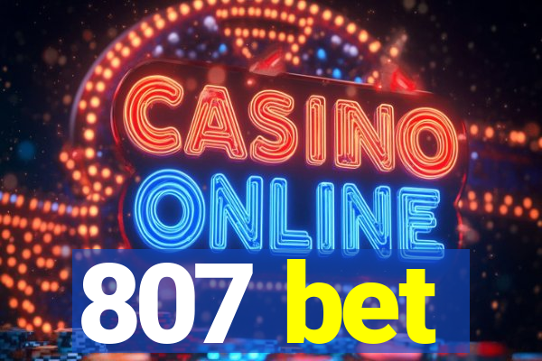 807 bet