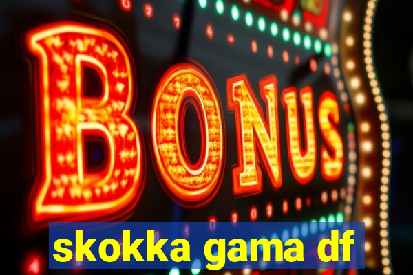 skokka gama df