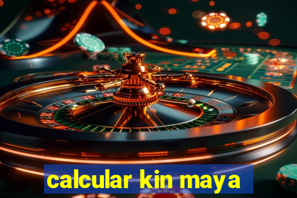 calcular kin maya