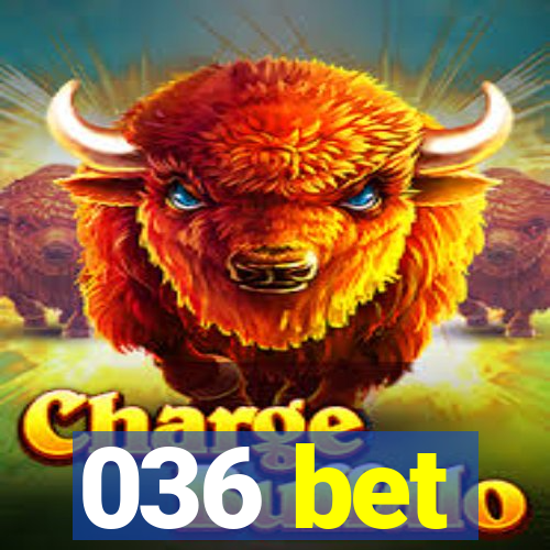 036 bet