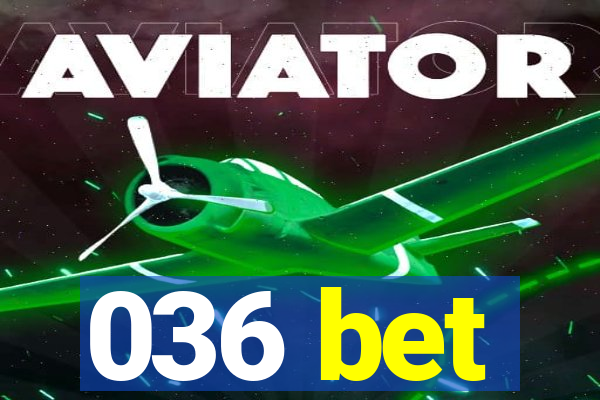 036 bet