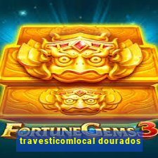 travesticomlocal dourados