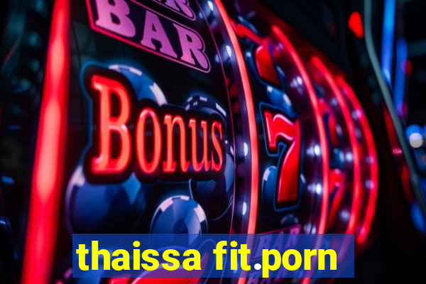 thaissa fit.porn