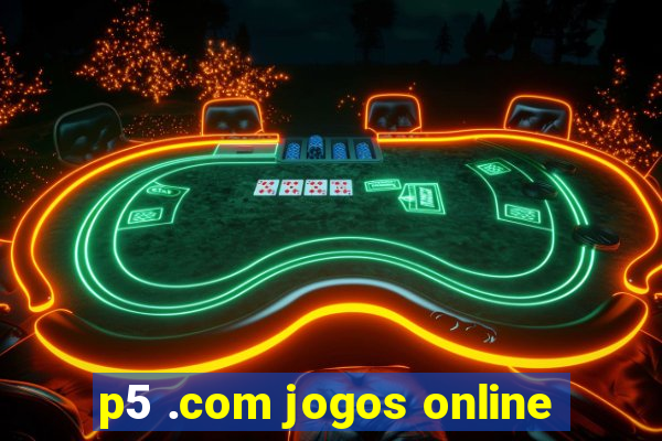 p5 .com jogos online
