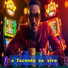 a fazenda ao vivo mega canais