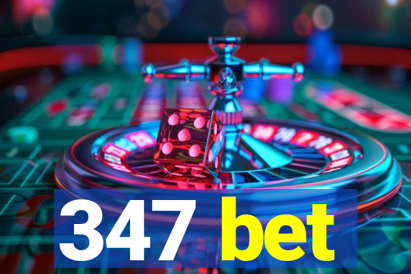 347 bet