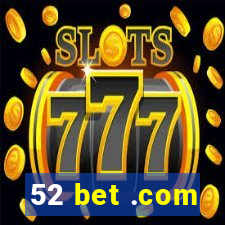 52 bet .com