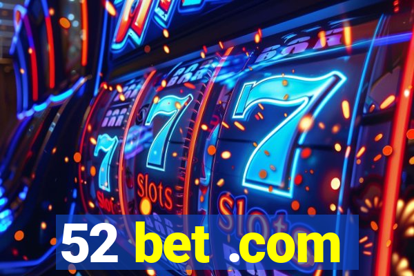 52 bet .com