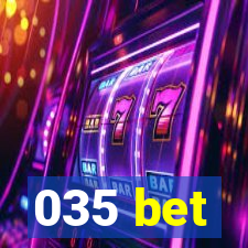 035 bet