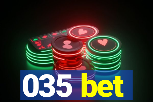 035 bet