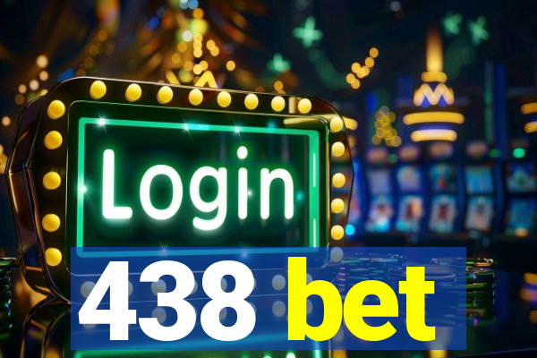 438 bet