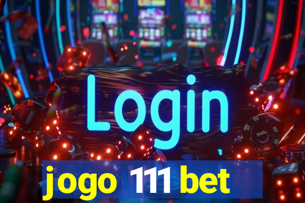 jogo 111 bet