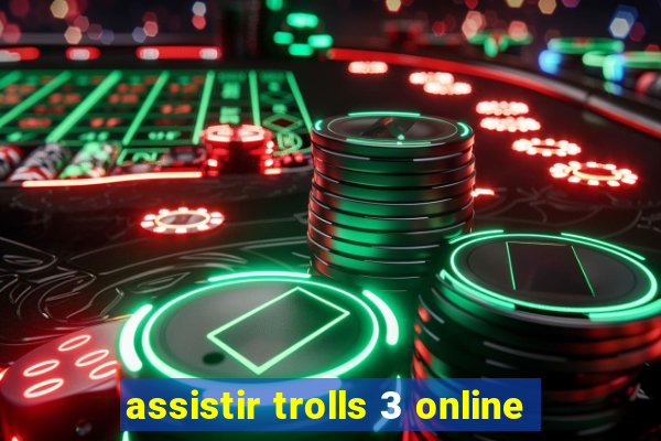 assistir trolls 3 online