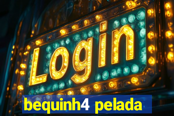 bequinh4 pelada