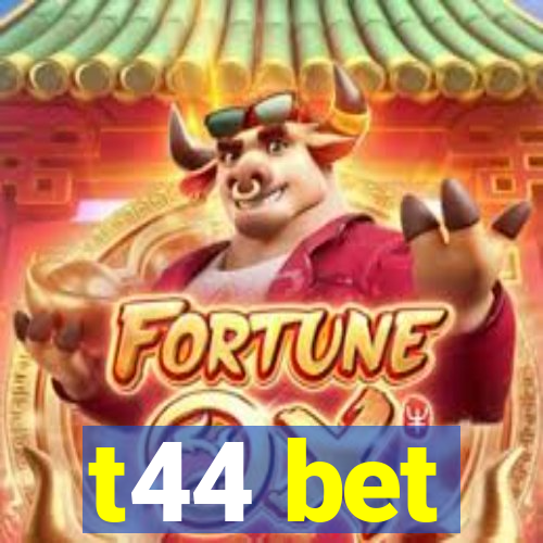 t44 bet