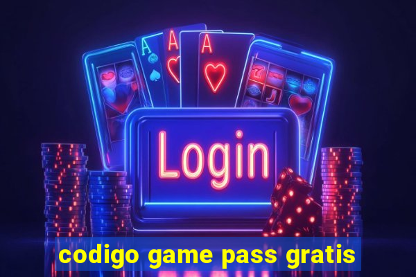 codigo game pass gratis