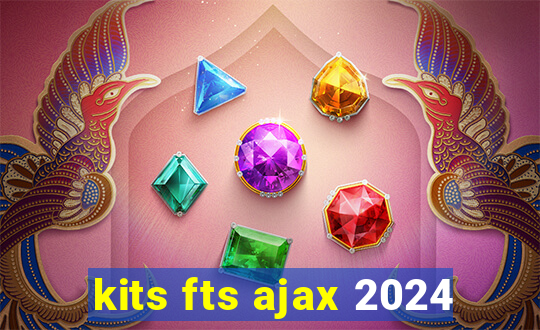 kits fts ajax 2024