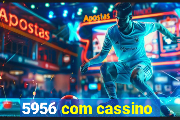 5956 com cassino