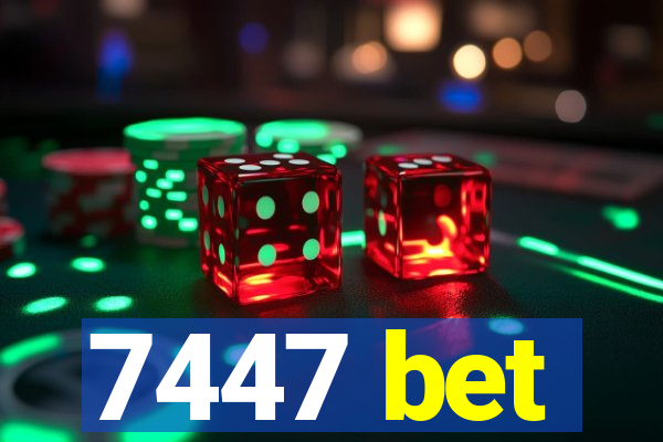 7447 bet