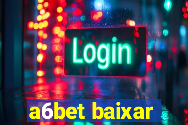 a6bet baixar