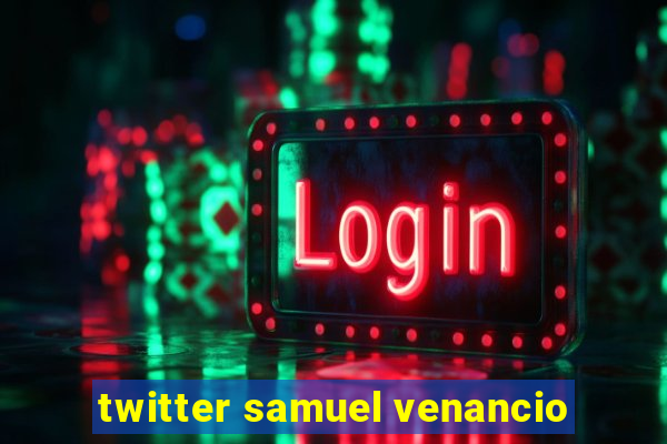 twitter samuel venancio